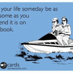 Funny Memes - Ecards - may your life some day