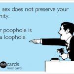 Funny Memes - Ecards - your poophole is not a loophole