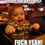 Funny Baby Memes - titties for dessert