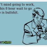 Funny Ecards - i dont mind going to work