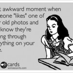 Funny Memes - Ecards - that awkward moment