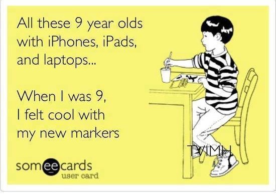 Funny Memes - Ecards - when i was 9