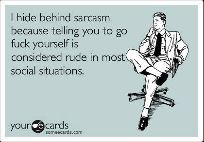 Funny Ecards - i hide behind sarcasm