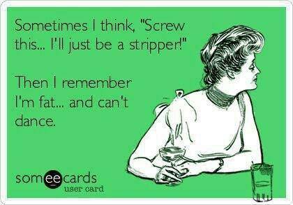 Funny Ecards - ill just be a stripper