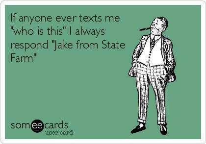 Funny Memes - Ecards - jake from state farm