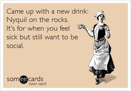 Funny Memes - Ecards - nyquil on the rocks