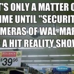 Funny Memes - security cameras of walmart