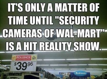 Funny Memes - security cameras of walmart