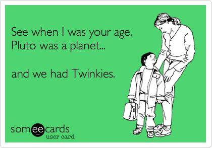 Funny Memes - Ecards - we had twinkies