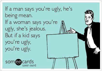 Funny Memes - Ecards - ya youre ugly
