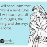 Funny Memes - Ecards - mommy is a nerd