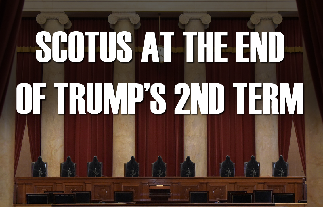 SCOTUS at the end of Trump's 2nd term