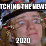 Watching The News In 2020